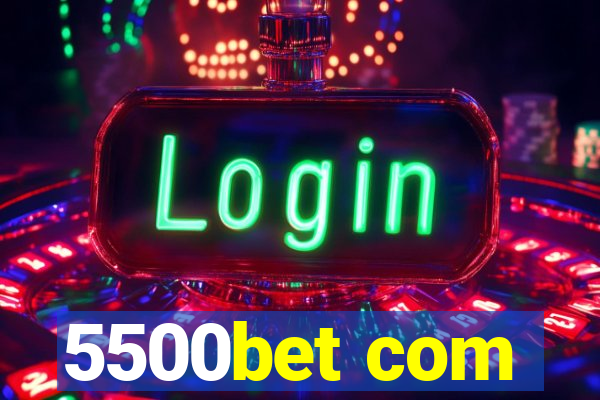 5500bet com